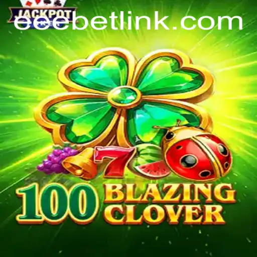 Unleashing the Thrills of 100BlazingClover: A Deep Dive with EEBET